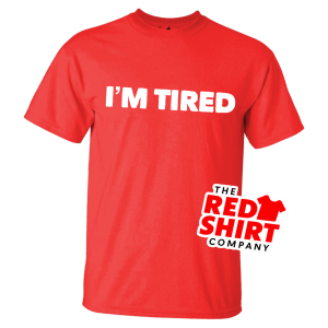 I'm tired