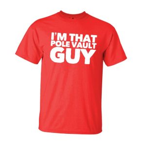 I'm That Pole Vault Guy T-Shirt