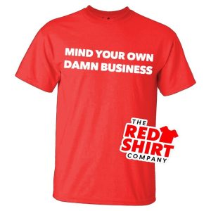Bold Message Red T-Shirt - 'Mind Your Own Damn Business'