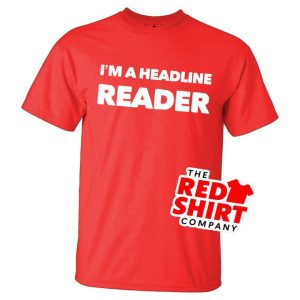 I'm a Headline Reader Graphic T-Shirt